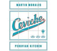 Ceviche: Peruvian Kitchen - HardBack NEW Martin Morales 2013-07-04