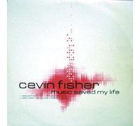 Cevin Fisher - CEVIN FISHER / MUSIC SAVED MY LIFE