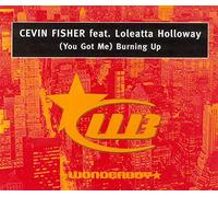 Cevin Fisher - (You Got Me) Burning Up
