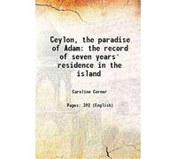 Ceylon- The Paradise of Adam