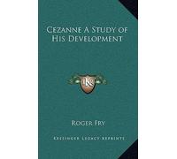 [(Cezanne a Study of His Development)] [Author: Roger Fry] published on (September, 2010)