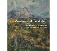 Cezanne and the Modern: Masterpieces of European Art from the Pearlman Collection (Princeton University Art Museum Monograph Series)
