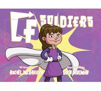 CF Soldiers: How One Child Battles Cystic Fibrosis with Imagination & Determination.