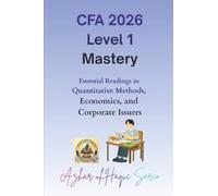 CFA 2026 Level 1 Mastery: Essential Readings in Quantitative Methods, Economics, and Corporate Issuers