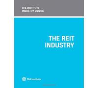CFA Institute Industry Guides: The REIT Industry