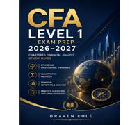 CFA Level 1 Exam Prep 2026-2027: Chartered Financial Analyst Study Guide with Ethics, Quantitative Methods, Financial Reporting, and Practice Questions
