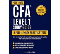 CFA Level 1 Study Guide 2026-2027: All-In-One Exam Prep For The Chartered Financial Analyst Exam with Exam Tips, 600+ Practice Questions and Answer Explanations