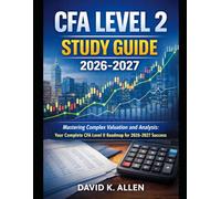 CFA Level 2 Study Guide 2026-2027: Mastering Complex Valuation and Analysis: Your Complete CFA Level II Roadmap for 2026-2027 Success