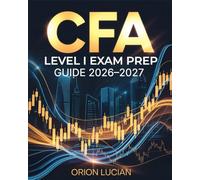 CFA Level I Exam Prep Guide 2026-2027: Complete Review, Study Strategies, and Practice for Investment & Financial Concepts