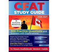 CFAT Study Guide: Master the Canadian Forces Aptitude Test with Expert Strategies, 300 Practice Q&As with Explanations & SEAF Interview Prep for a Confident First Attempt (5 Full-Length Tests)