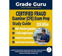 CFE Exam Prep 2026: Certified Fraud Examiner Study Guide with 400+ Practice Questions, Detailed Answer Explanations and Expert Prep Tips (include 2 Full length Practice Test)