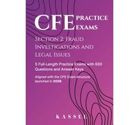 CFE Section 2 Practice Exams: Fraud Investigations and Legal Issues: 5 Full-Length Practice Exams with 600 Questions and Answer Keys (CFE Exam ... 3 Sections of Certified Fraud Examiner Exam)