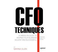 CFO Techniques: A Hands-on Guide to Keeping Your Business Solvent and Successful