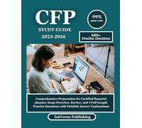 CFP STUDY GUIDE 2025-2026: Comprehensive Preparation for Certified financial planner: Exam Overview, Review, and 4 Full-Length Practice Questions with Detailed Answer Explanations