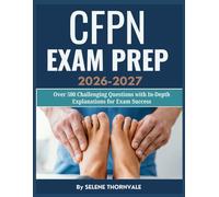 CFPN Exam Prep 2026-2027: Over 504 Challenging Questions with In-Depth Explanation for Exam Success