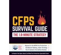 CFPS Survival Guide - The 1.8-Minute Strategy: Master the Open-Book Certified Fire Protection Specialist Exam