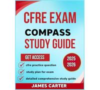 CFRE EXAM COMPASS STUDY GUIDE 2025-2026: The comprehensive examination prep for Certified Fund Raising Executive with 300 question and well detailed answer