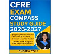CFRE EXAM COMPASS STUDY GUIDE 2026-2027: Master Key Concepts with 1000 Practice Questions and Detailed Answer Explanations