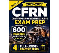 CFRN Study Guide 2026-2027: 600 Practice Questions with Detailed Explanations for Certified Flight Registered Nurse Exam Prep (Unofficial)