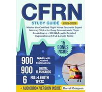 CFRN Study Guide: Master the Certified Flight Nurse Test with Expert Memory Tricks for Busy Professionals, Topic Breakdowns + 900 Q&As with Detailed Explanations (6 Full-Length Tests)