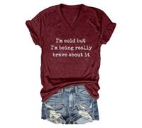 CGGMVCG I'm Cold But I'm Being Really Brave About It T-Shirt for Women Slogan Printed V Neck T Shirt Short Sleeve Casual Graphic Tee Tops, Wine, S