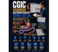 CGIC™ ADVANCED GASTROENTEROLOGY CODING CASE LAB: COMPLEX PHYSICIAN NOTES, OPERATIVE REPORTS, COMPETING CODE CHOICES, AND MULTI-LAYER EXAM DECISIONS