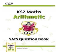 CGP Books KS2 Maths SATS Question Book: Arithmetic - Ages 10-11 (for the 2025 tests) Paperback CGP Books Multicolor
