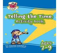 CGP Books Telling the Time Activity Book for Ages 7-9 Paperback CGP Books Multicolor