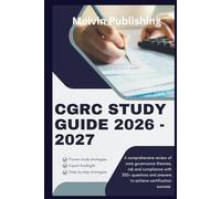 CGRC STUDY GUIDE 2026 - 2027: A comprehensive review of core governance theories, risk and compliance with 350 + questions and answers to achieve certification success