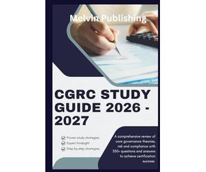 CGRC STUDY GUIDE 2026 - 2027: A comprehensive review of core governance theories, risk and compliance with 350 + questions and answers to achieve certification success