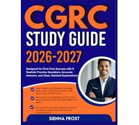 CGRC STUDY GUIDE 2026-2027: Designed For First Time Success With 9 Full Length Realistic Practice Questions, Accurate Answers, And Clear, Detailed Explanations