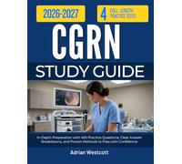 CGRN STUDY GUIDE 2026-2027: In-Depth Preparation with 450 Practice Questions, Clear Answer Breakdowns, and Proven Methods to Pass with Confidence