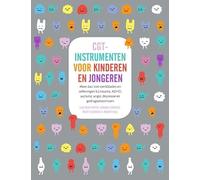 CGT-instrumenten voor kinderen en jongeren: meer dan 200 werkbladen en oefeningen bij trauma, ADHD, autisme, angst, depressie en gedragsstoornissen