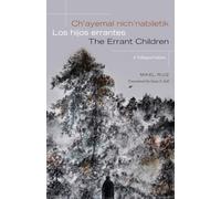 Ch’ayemal nich’nabiletik / Los hijos errantes / The Errant Children: A Trilingual Edition (SUNY series, Trans-Indigenous Decolonial Critiques)