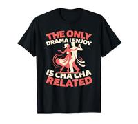 Cha Cha Fun Dance - Rhythmic Latin Cha Cha T-Shirt