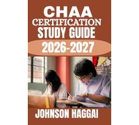 CHAA certification exam study 2026-2027: The Complete Prep System with Practice Questions, Key Concepts, and Proven Strategies to Pass the Exam