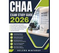CHAA Exam Study Guide 2026: An In-Depth Review with Realistic Practice Questions, Detailed Explanations, Core Concepts, and Test-Taking Strategies for ... Healthcare Access Associate Examination