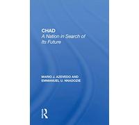 Chad: A Nation In Search Of Its Future (Nations of the Modern World: Africa)