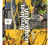 Chad Fowler, William Parker & Anders Griffen - Broken Unbroken