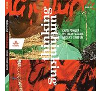 Chad Fowler, William Parker, Anders Griffen - Thinking Unthinking