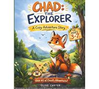 Chad the Explorer: Chad and the Birds: A Cozy Adventure Story About Wonder, Patience, and Finding Beauty Right Where You Are (Ages 3-7)