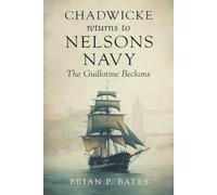 CHADWICKE returns to NELSONS NAVY: The Guillotine Beckons