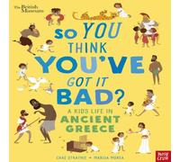 Chae Strathie British Museum: So You Think You've Got It Bad? A Kid's Life in Ancient Greece Book Chae Strathie Multicolor