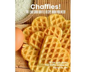 Chaffles! The low carb waffle recipe book you need: 20 low carb gluten free waffle recipes for ketogenic diet: 1
