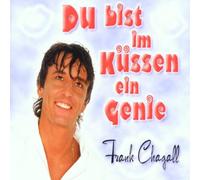 Chagall,Frank - Du Bist im Küssen Ein Genie