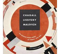 Chagall, Lissitzky, Malevitch: The Russian Avant-Garde in Vitebsk (1918-1922)
