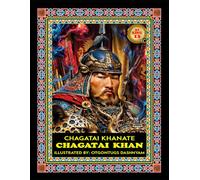 CHAGATAI KHAN. 1226-1242. CHAGATAI KHANATE. LEGEND MONGOL 21 KHANS: ILLUSTRATED BY: TOM DASHNYAM OTGONTUGS (LEGEND MONGOL EMPIRE 21 KHANS)