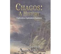 Chagos: A History: Exploration, Exploitation, Expulsion