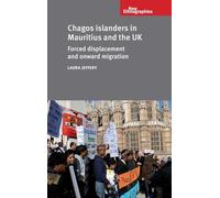 Chagos Islanders in Mauritius and the Uk: Forced Displacement and Onward Migration (New Ethnographies)