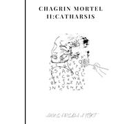 CHAGRIN MORTEL II : CATHARSIS